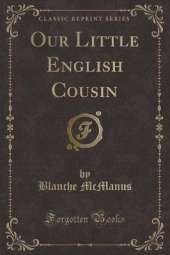 Our Little English Cousin (Classic Reprint)