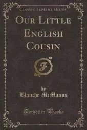 Our Little English Cousin (Classic Reprint)