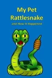 My Pet Rattlesnake and How It Happened