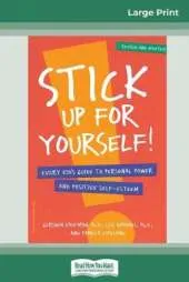Stick Up for yourself!: Every Kid's Guide to Personal Power and Positive Self-Esteem (16pt Large Print Edition)