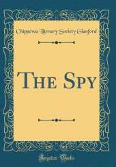 The Spy (Classic Reprint)
