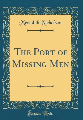 The Port of Missing Men (Classic Reprint)