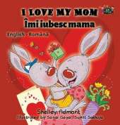 I Love My Mom: English Romanian Bilingual Edition
