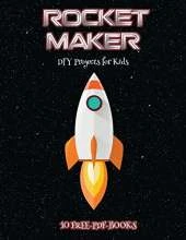 DIY Projects for Kids (Rocket Maker): Make your own rockets using cut and paste. This book comes with collection of downloadable PDF books that will help your child make an excellent start to his/her education.