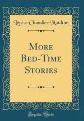 More Bed-Time Stories (Classic Reprint)