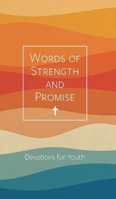 Words of Strength and Promise: Devotions for Youth