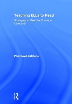 Teaching ELLs to Read: Strategies to Meet the Common Core, K-5