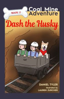Dash the Husky: Coal Mine Adventure (Book 2)