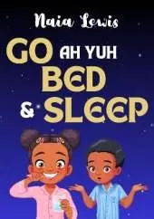 Go ah Yuh Bed and Sleep