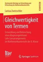 Gleichwertigkeit Von Termen: Entwicklung Und Beforschung Eines Diagnosegeleiteten Lehr-Lernarrangements Im Mathematikunterricht Der 8. Klasse