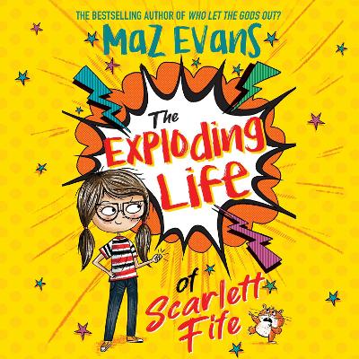 The Exploding Life of Scarlett Fife: Book 1