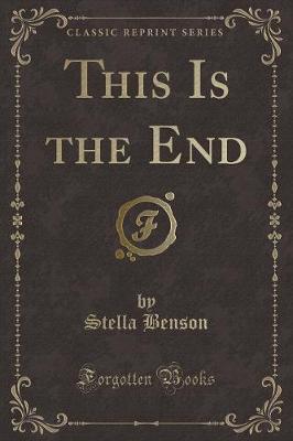 This Is the End (Classic Reprint)