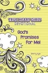 True Heart Girls Devotional: God’s Promises for Me!