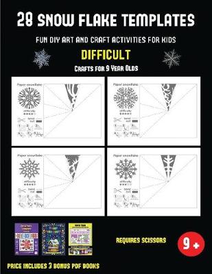 Crafts for 9 Year Olds (28 snowflake templates - Fun DIY art and craft activities for kids - Difficult): Arts and Crafts for Kids