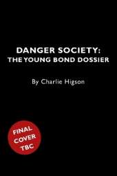 Danger Society: The Young Bond Dossier