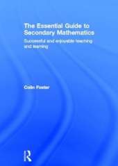 The Essential Guide to Secondary Mathematics: Successful and enjoyable teaching and learning