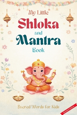 My Little Shloka and Mantra Book: Sacred Words for Kids