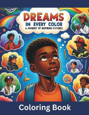 Dreams In Every Color: A Journey of Inspiring Futures, A coloring book for Boys