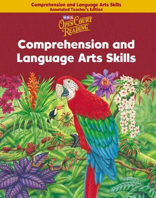 Open Court Reading, Comprehension and Language Arts Skills Annotated Teacher Edition, Grade 6