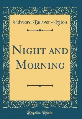 Night and Morning (Classic Reprint)