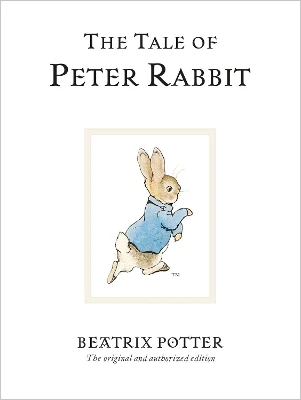 The Tale of Peter Rabbit: The original and authorized edition