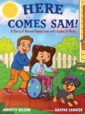 Here Comes Sam!: A Story of Rescue Puppy Love with Gabby & Nicky