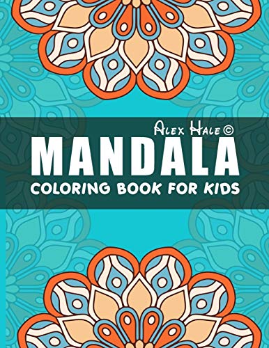 Mandala Coloring Book for Kids: Big Mandalas to Color for Relaxation, Mandalas For Calming Children Down, Stress Free Relaxation, Coloring Book with Fun, Easy, and Relaxing Mandalas for Boys, Girls, and Beginners