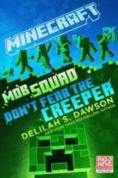 Minecraft: Mob Squad: Don't Fear the Creeper: An Official Minecraft Novel