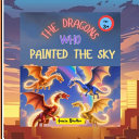 The Dragons Who Painted The Sky