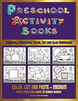 Printable Preschool Color, Cut and Glue Workbook (Preschool Activity Books - Medium): 40 Black and White Kindergarten Activity Sheets Designed to Develop Visuo-Perceptual Skills in Preschool Children.