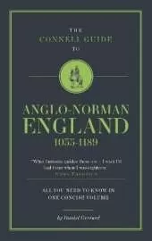The Connell Guide To Anglo-Norman England 1035-1189
