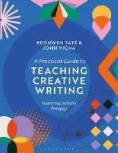 A Practical Guide to Teaching Creative Writing: Supporting Inclusive Pedagogy
