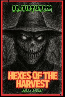 Doctor Disturbo's: Hexes Of The Harvest