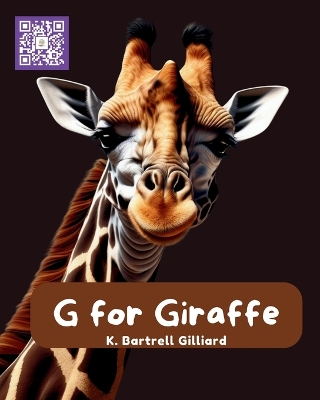 G For Giraffe: Fun ways to learn about Giraffes (Zoo Edition)