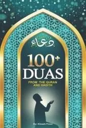 100+ Duas from the Quran and Hadith: A Guide to Supplication Prayer in Islam, from The Holy Qur'an & Sunnah: Islamic Dua Book & Adhkar with Transliteration & Translation for All Muslims
