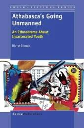 Athabasca's Going Unmanned: An Ethnodrama About Incarcerated Youth