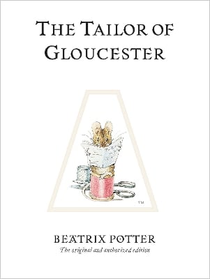 The Tailor of Gloucester: The original and authorized edition