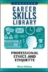 Career Skills Library: Professional Ethics and Etiquette