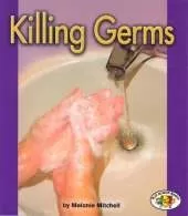 Killing Germs: Pull Ahead Books - Health