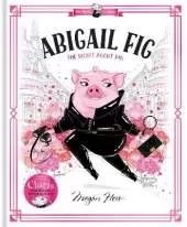 Abigail Fig: The Secret Agent Pig: World of Claris #2