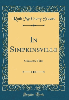 In Simpkinsville: Character Tales (Classic Reprint)
