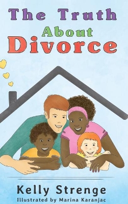 The Truth About Divorce: A Child's Guide To Understanding Divorce