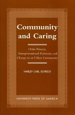 Community and Caring: Older Persons, Intergenerational Relations, and Change in an Urban Community