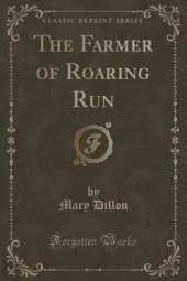 The Farmer of Roaring Run (Classic Reprint)