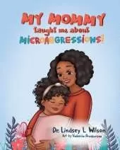 My Mommy Taught Me About Microaggressions!