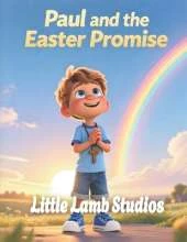 Paul and the Easter Promise (Hope and New Beginnings): A Story of New Life and Hope Through Jesus' Resurrection