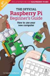 The Official Raspberry Pi Beginner's Guide: How to use your new computer