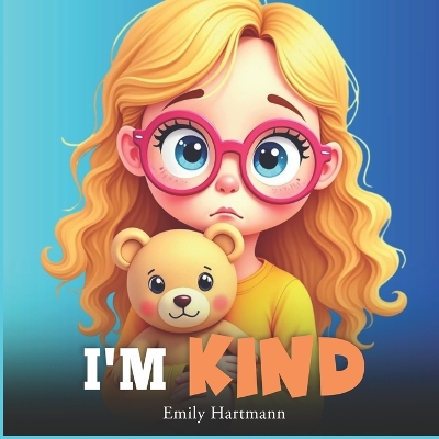 I'm Kind: Kids Book about Emotions and Feelings, Social Coping Skills, Children Ages 3 5