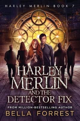Harley Merlin 7: Harley Merlin and the Detector Fix