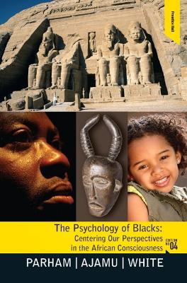Psychology of Blacks: Centering Our Perspectives in the African Consciousness